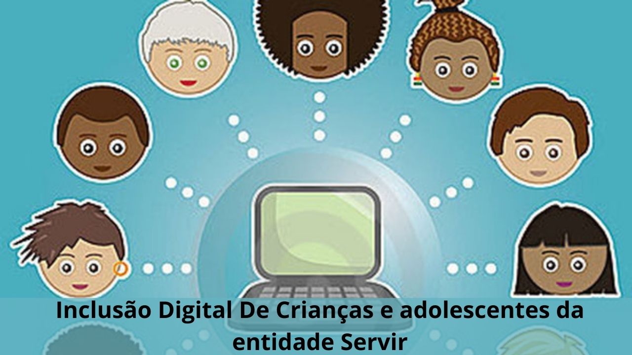 Inclusão Digital De Crianças e adolescentes da entidade Servir