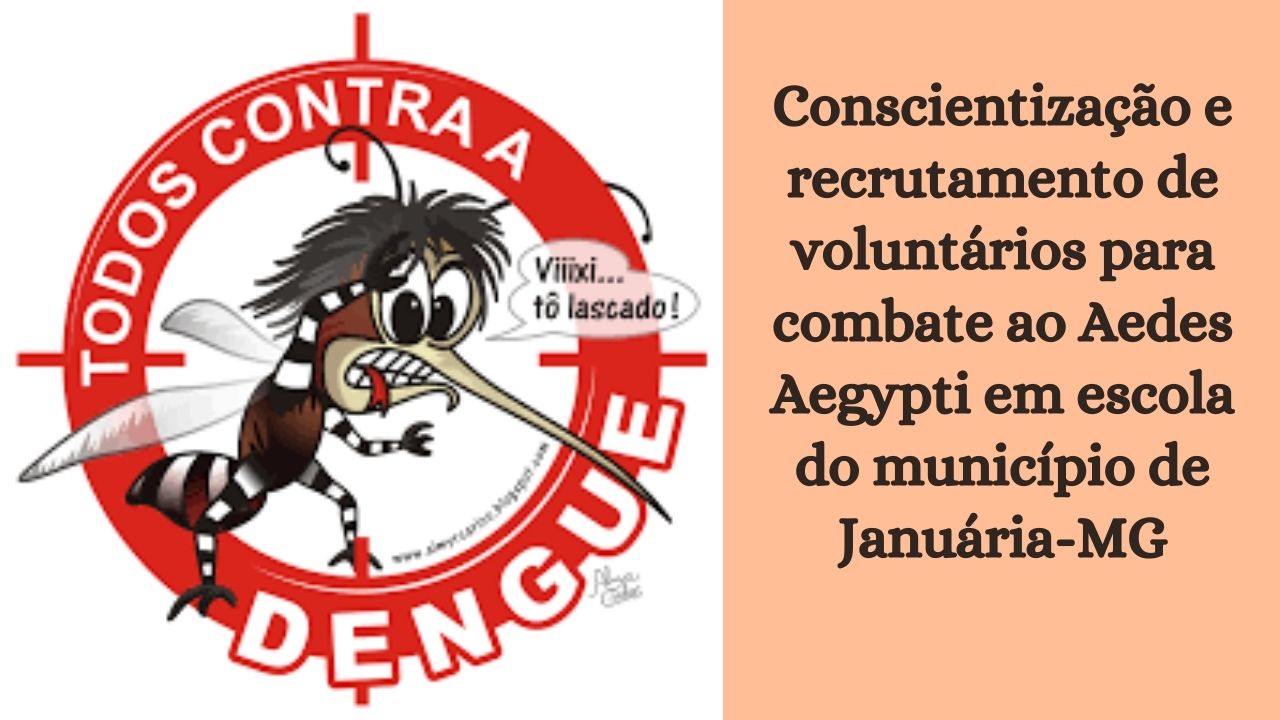 Conscientização e recrutamento de voluntários para combate ao Aedes Aegypti em escola do município de Januária-MG