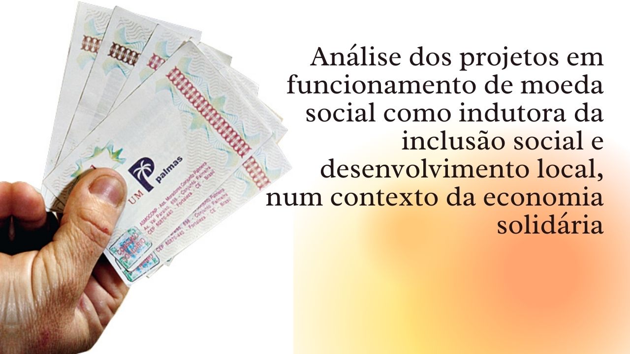 Análise dos projetos em funcionamento de moeda social como indutora da inclusão social