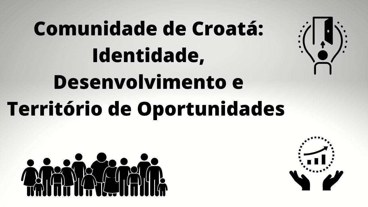 Comunidade de Croata: Identidade, Desenvolvimento e Território de Oportunidades