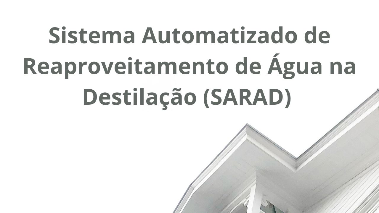 Sistema Automatizado de Reaproveitamento de Água na Destilação (SARAD)