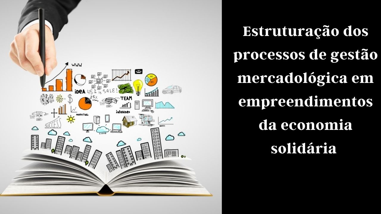 Estruturação dos processos de gestão mercadológica em empreendimentos da economia solidária