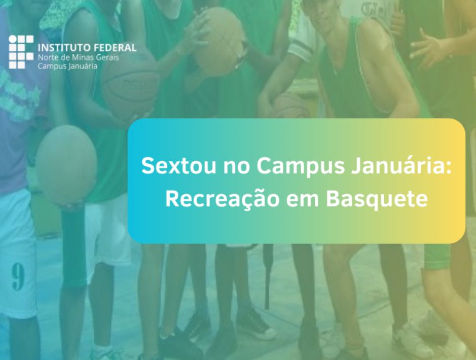 Sextou no Campus Januária: Recreação em Basquete