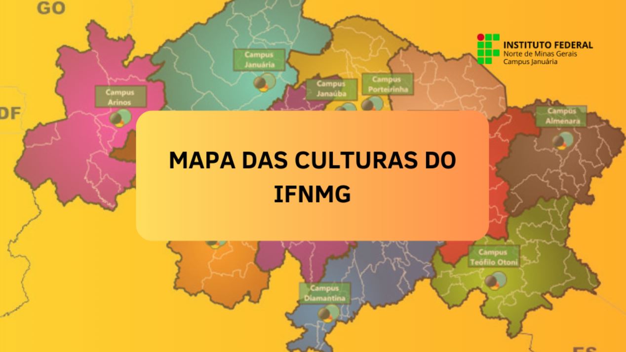 MAPA DAS CULTURAS DO IFNMG: Identificação e divulgação dos agentes, eventos, projetos e espaços culturais na área de abrangência do IFNMG Campus Januária